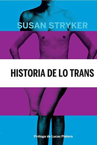 Historia de lo trans : las raíces de la revolución de hoy (La pasión de Mary Read, Band 10)