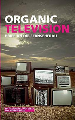 Organic Television: Brief an die Fernsehfrau