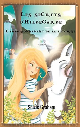 Les secrets d'Hildegarde : L'empoisonnement de la licorne