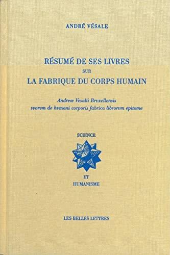 Résumé de ses livres sur la fabrique du corps humain. Andreae Vesalii Bruxellensis suorum de humani corporis fabrica librorum epitome