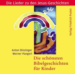 Die schönsten Bibelgeschichten für Kinder: Die Lieder zu den Jesus-Geschichten