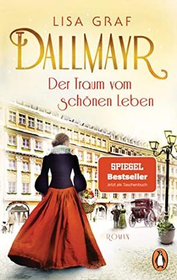 Dallmayr. Der Traum vom schönen Leben: Roman (Dallmayr-Saga, Band 1)