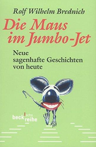 Die Maus im Jumbo-Jet: Neue sagenhafte Geschichten von heute (Beck'sche Reihe)