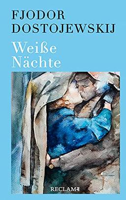 Weiße Nächte: Ein empfindsamer Roman. Aus den Erinnerungen eines Träumers