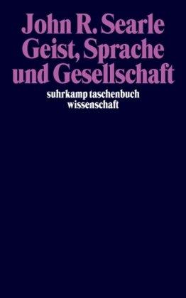 Geist, Sprache und Gesellschaft: Philosophie der wirklichen Welt: Philosphie in der wirklichen Welt (suhrkamp taschenbuch wissenschaft)