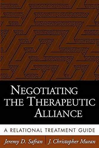 Negotiating the Therapeutic Alliance: A Relational Treatment Guide