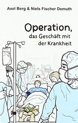 Operation: Das Geschäft mit der Krankheit