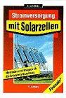 Stromversorgung mit Solarzellen. Methoden und Anlagen für die Energieaufbereitung