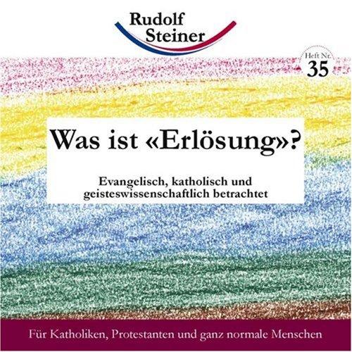 Was ist Erlösung? Evangelisch, katholisch, geisteswissenschaftlich betrachtet