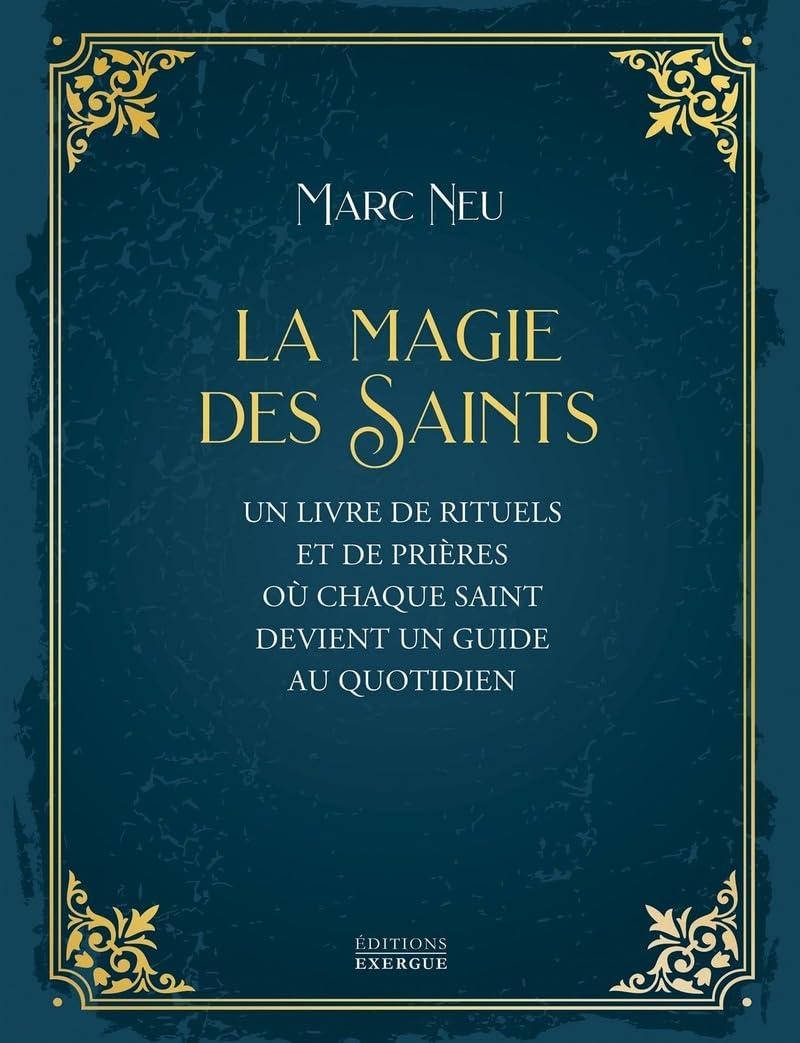 La magie des saints : un livre de rituels et de prières où chaque saint devient un guide au quotidien