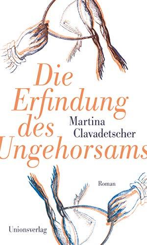 Die Erfindung des Ungehorsams: Roman