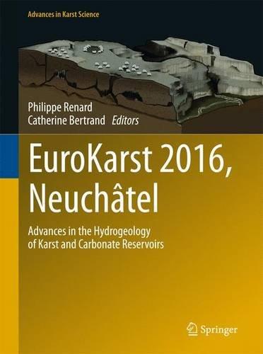 EuroKarst 2016, Neuchâtel: Advances in the Hydrogeology of Karst and Carbonate Reservoirs (Advances in Karst Science)