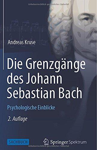 Die Grenzgänge des Johann Sebastian Bach: Psychologische Einblicke