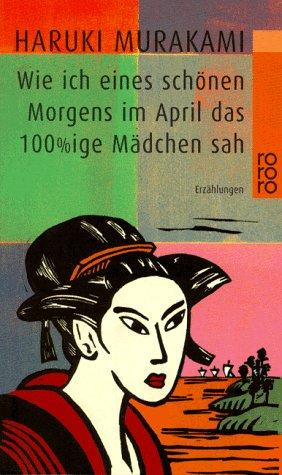 Wie ich eines schönen Morgens im April das 100prozentige Mädchen sah