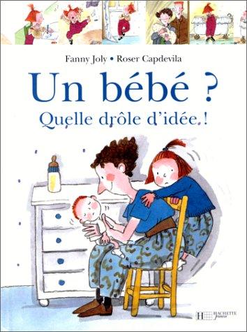 Un bébé ? Quelle drôle d'idée