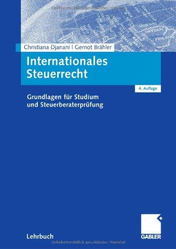 Internationales Steuerrecht: Grundlagen für Studium und Steuerberaterprüfung