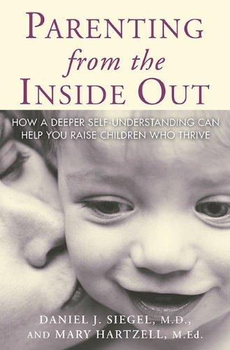 Parenting From the Inside Out: How a Deeper Self-understanding Can Help You Raise Children Who Thrive