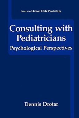 Consulting with Pediatricians (Issues in Clinical Child Psychology)