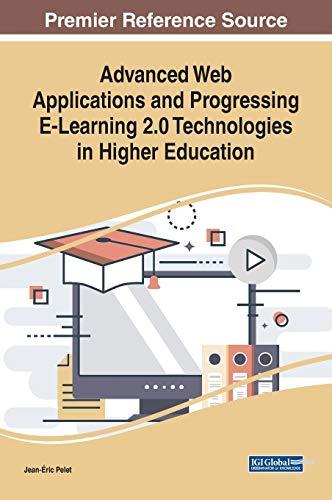 Advanced Web Applications and Progressing E-Learning 2.0 Technologies in Higher Education (Advances in Higher Education and Professional Development)