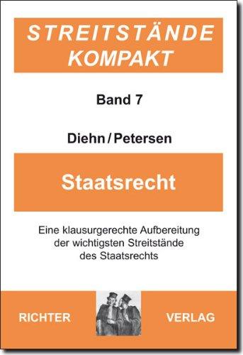 Streitstände Kompakt - Band 7 Staatsrecht: eine klausurgerechte Aufbereitung der wichtigsten Streitstände des Staatsrechts: BD 7