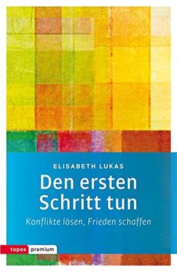 Den ersten Schritt tun: Konflike lösen, Frieden schaffen (topos premium)