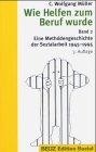 Wie Helfen zum Beruf wurde Band 2. Eine Methodengeschichte der Sozialarbeit 1945-1990