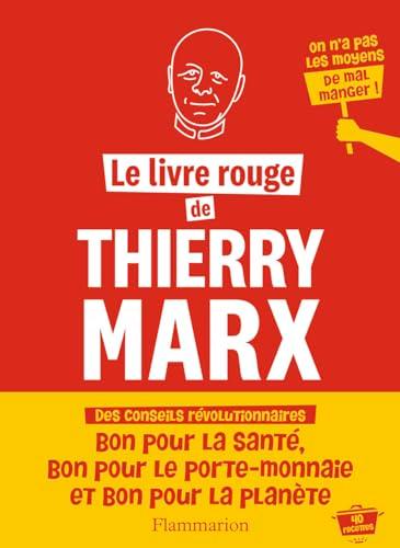 Le livre rouge de Thierry Marx : on n'a pas les moyens de mal manger ! : 40 recettes