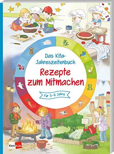 Das Kita-Jahreszeitenbuch: Rezepte zum Mitmachen (Das Kita-Jahreszeitenbuch, 7)