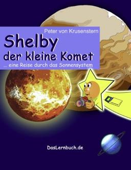 Shelby der kleine Komet: ... eine Reise durch das Sonnensystem