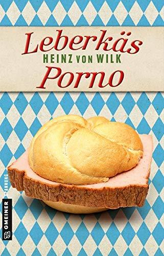 Leberkäs-Porno: Kriminalroman (Kriminalromane im GMEINER-Verlag)