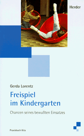 Freispiel im Kindergarten. Chancen seines bewußten Einsatzes