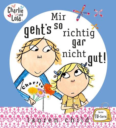 Charlie und Lola - Mir geht's so richtig gar nicht gut!