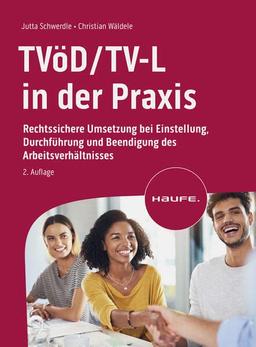 TVöD/TV-L in der Praxis: Rechtssichere Umsetzung bei Einstellung, Durchführung und Beendigung des Arbeitsverhältnisses (Haufe Fachbuch)