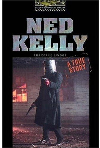 Ned Kelly: A True Story (Oxford Bookworms Library: Level One, 400 Headwords)