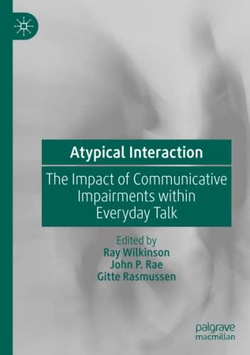 Atypical Interaction: The Impact of Communicative Impairments within Everyday Talk