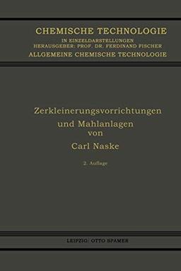 Zerkleinerungsvorrichtungen und Mahlanlagen (Chemische Technologie in Einzeldarstellungen)