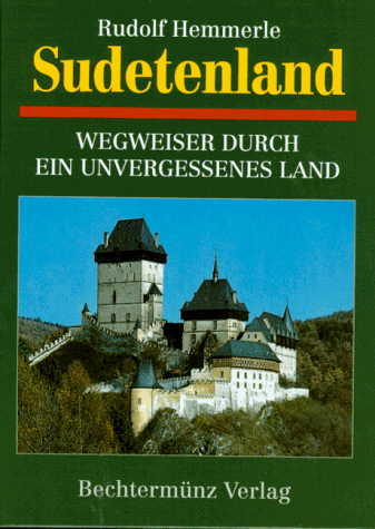 Sudetenland. Wegweiser durch ein unvergessenes Land