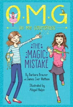 The Magic Mistake (Oh My Godmother, Band 2)