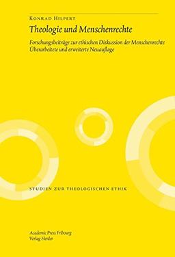 Theologie und Menschenrechte: Forschungsbeiträge zur ethischen Diskussion der Menschenrechte (Studien zur theologischen Ethik)