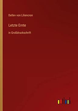 Letzte Ernte: in Großdruckschrift