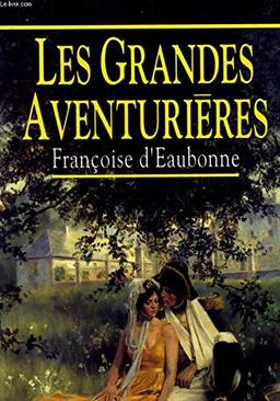 Les grandes aventurieres.