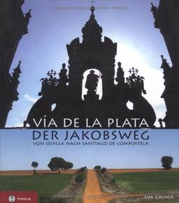 Via de la Plata - der Jakobsweg: Von Sevilla nach Santiago de Compostela