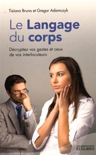 Le langage du corps : décryptez vos gestes et ceux de vos interlocuteurs