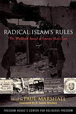 Radical Islam's Rules: The Worldwide Spread of Extreme Shari'a Law: The Worldwide Spread of Extreme Sharia Law