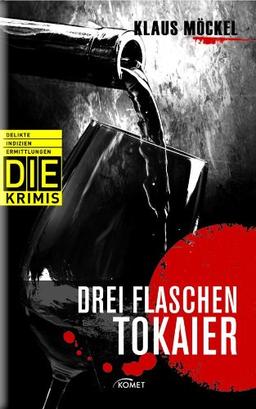 Drei Flaschen Tokaier (DIE-Krimis - Delikte, Indizien, Ermittlungen)