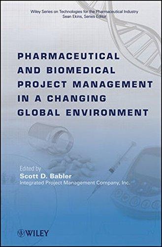 Pharmaceutical and Biomedical Project Management in a Changing Global Environment (Wiley Series on Technologies for the Pharmaceutical)