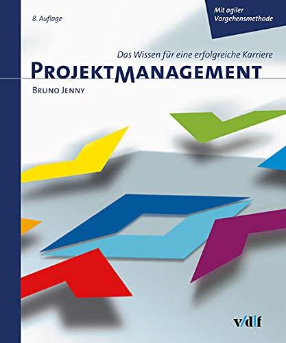 Projektmanagement: Das Wissen für eine erfolgreiche Karriere