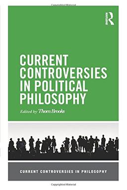 Current Controversies in Political Philosophy (Current Controversies in Philosophy)