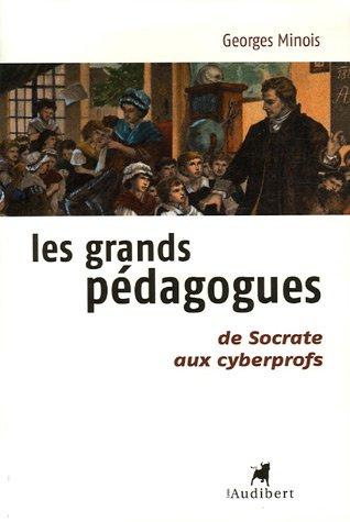 Les grands pédagogues : de Socrate aux cyberprofs