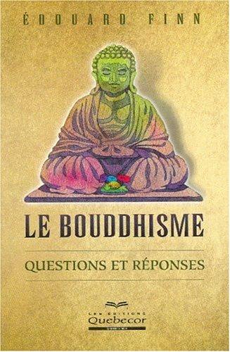 Le bouddhisme : Questions et réponses